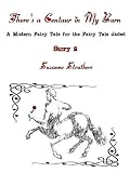 There's a Centaur in My Barn (A Modern Fairy Tale for the Fairy Tale Jaded Book 2)