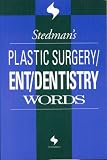 Stedman`s Plastic Surgery/Ent/Dentistry Words (Stedman`s Word Books)