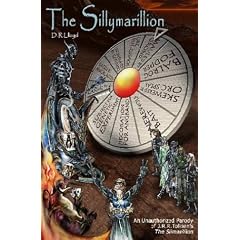The Sillymarillion: An Unauthorized Parody of J.R.R. Tolkien's Classic The Silmarillion