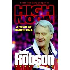 Bobby Robson: High Noon - A Year at Barcelona