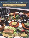 Summer pleasures, winter pleasures : a Hudson Valley cookbook