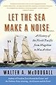 Let the Sea Make a Noise...: A History of the North Pacific from Magellan to MacArthur