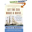 Let the Sea Make a Noise...: A History of the North Pacific from Magellan to MacArthur by  Walter A. Mcdougall