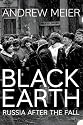 Black Earth: A Journey Through Russia After the Fall