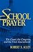 School Prayer: The Court, the Congress, and the First Amendment ... by Robert S. Alley