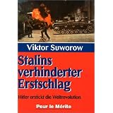 Stalins verhinderter Erstschlag: Hitler erstickt die Weltrevolutionvon "Viktor Suworow"