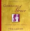 Guerrillas Of Grace: Prayers For The Battle