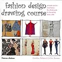 Fashion Design Drawing Course: Principles, Practice and Techniques - The Ultimate Guide for the Aspiring Fashion Artist (Fashion Illustration)