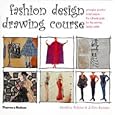 Fashion Design Drawing Course: Principles, Practice and Techniques - The Ultimate Guide for the Aspiring Fashion Artist (Fashion Illustration) by Caroline Tatham and Julian Seaman