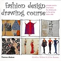 Fashion Design Drawing Course: Principles, Practice and Techniques: The Ultimate Guide for the Aspiring Fashion Artist (Fashion Illustration)