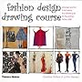 Fashion Design Drawing Course: Principles, Practice and Techniques - The Ultimate Guide for the Aspiring Fashion Artist (Fashion Illustration)
