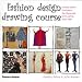 Fashion Design Drawing Course: Principles, Practice and Techniques - The Ultimate Guide for the Aspiring Fashion Artist (Fashion Illustration)
