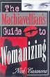 The Machiavellian's Guide to Womanizing