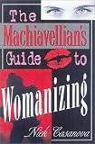 The Machiavellians Guide to Womanizing