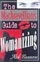 The Machiavellian's Guide to Womanizing