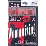 The Machiavellian's Guide to Womanizing