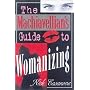 The Machiavellian's Guide to Womanizing