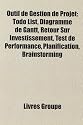 Outil de Gestion de Projet: Todo List, Diagramme de Gantt, Retour Sur Investissement, Test de Performance, Planification, Brainstorming