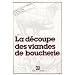 La d�coupe des viandes de boucherie