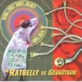 Ratbelly Vs Gorgotron