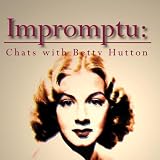 Impromptu: Chats with Betty Hutton