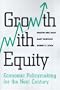 Growth with Equity: Economic Policymaking for the Next Century
