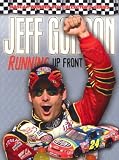 Jeff Gordon: Running Up Front (NASCAR Wonder Boy Collector's)