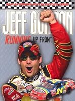 Jeff Gordon: Running Up Front (NASCAR Wonder Boy Collector's) (NASCAR Wonder Boy Collector's)