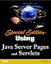 Using Java Server Pages and Servlets Special Edition (Special Edition Using)