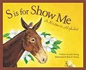 S Is For Show Me: A Missouri Alphabet Edition 1. (Discover America State By State. Alphabet Series)