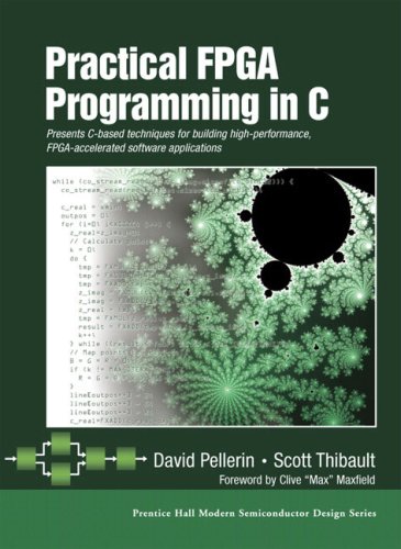 Practical FPGA Programming in C (Prentice Hall Modern Semiconductor Design Series' Sub Series: PH Signal Integrity Library)