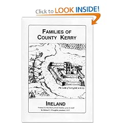 Families of County Kerry, Ireland: Over Four Thousand Entries from the Archives of the Irish Genealogical Foundation (O'laughlin, Michael C. Book of Irish Families, Great & Small, V. 2.)