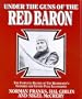 UNDER GUNS OF THE RED BARON: Complete Record of Von Richthofen's Victories and Victims