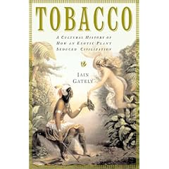 Tobacco: The Story of How Tobacco Seduced the World