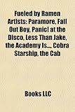 Fueled by Ramen Artists: Paramore, Fall Out Boy, Panic! at the Disco, Less Than Jake, the Academy Is..., Cobra Starship, the Cab-