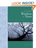 The Celtic Wisdom of Trees: Mysteries, Magic and Medicine