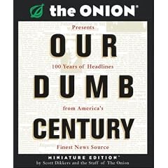 Our Dumb Century: The Onion Presents 100 Years of Headlines for America's Finest News Source (Running Press Miniature Editions)
