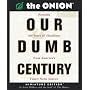 Our Dumb Century: The Onion Presents 100 Years of Headlines for America's Finest News Source (Running Press Miniature Editions)