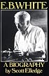E.B. White: A Biography