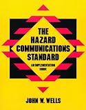 The Hazard Communications Standard: An Implementation Guide