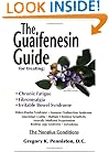 The Guaifenesin Guide: For Treating Chronic Fatigue, Fibromyalgia, Irritable Bowel Syndrome