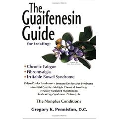 The Guaifenesin Guide: For Treating Chronic Fatigue, Fibromyalgia, Irritable Bowel Syndrome