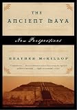 The Ancient Maya: New Perspectives Heather McKillop