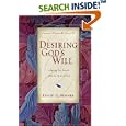 Desiring God's Will: Aligning Our Hearts With The Heart Of God by David G. Benner