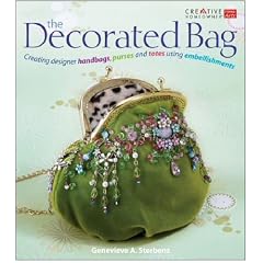 The Decorated Bag: Creating Designer Handbags, Purses and Totes Using Embellishments