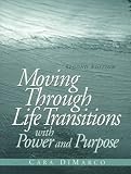 Moving Through Life Transitions with Power and Purpose (2nd Edition)