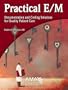 The Practical E/M: Documentation and Coding Solutions for Quality Patient Care