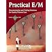 The Practical E/M: Documentation and Coding Solutions for Quality Patient Care