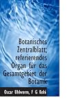 Botanisches Zentralblatt; referierendes Organ für das Gesamtgebiet der Botanik - Oscar Uhlworm