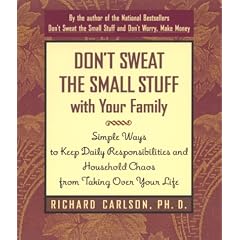 Don't Sweat the Small Stuff with Your Family: Simple Ways to Keep Daily Responsibilities and Household Chaos from Taking Over Your Life (Don't Sweat the Small Stuff Series)
